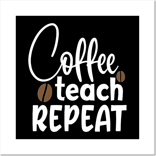 Coffee Teach Repeat Wall Art by BB Funny Store